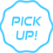 PICK UP!